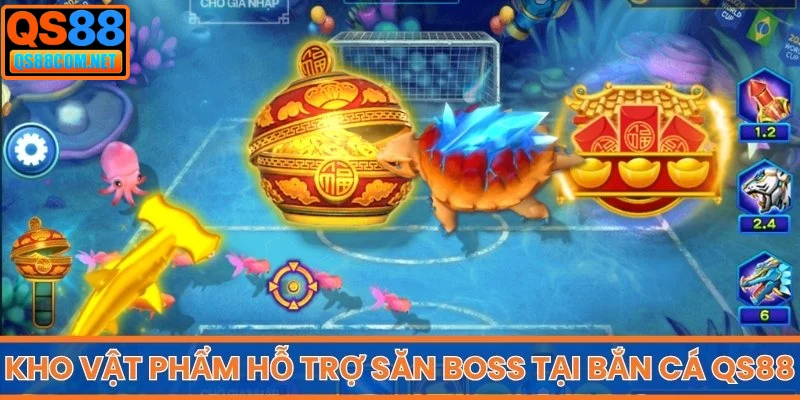 Kho vật phẩm hỗ trợ săn boss tại Bắn Cá QS88