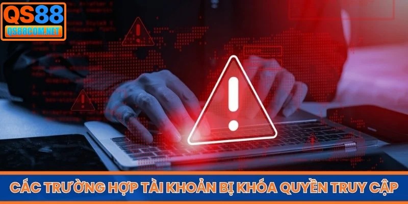 Các trường hợp tài khoản bị hạn chế hoặc khóa quyền truy cập