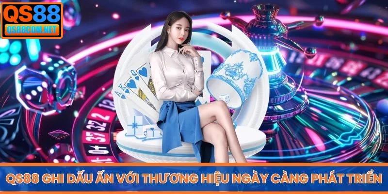 QS88 ghi dấu ấn với thương hiệu ngày càng phát triển