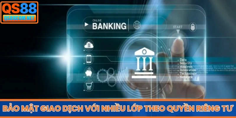 Bảo mật giao dịch tài chính với nhiều lớp bảo vệ theo quyền riêng tư
