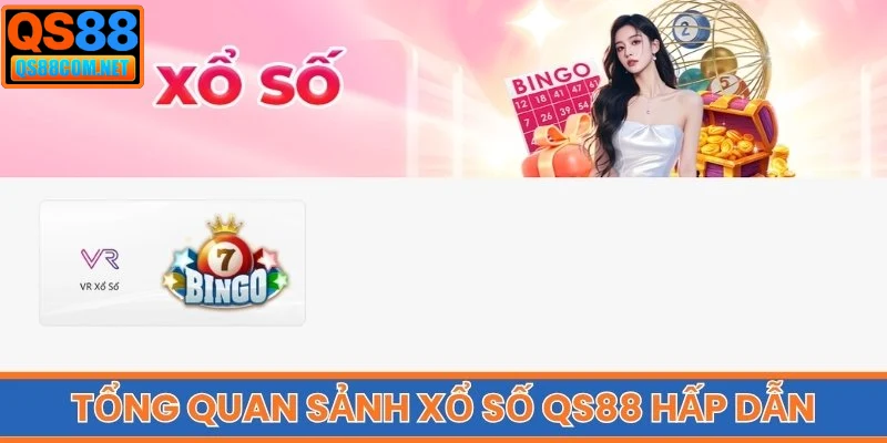 Tổng quan sảnh Xổ Số QS88 hấp dẫn
